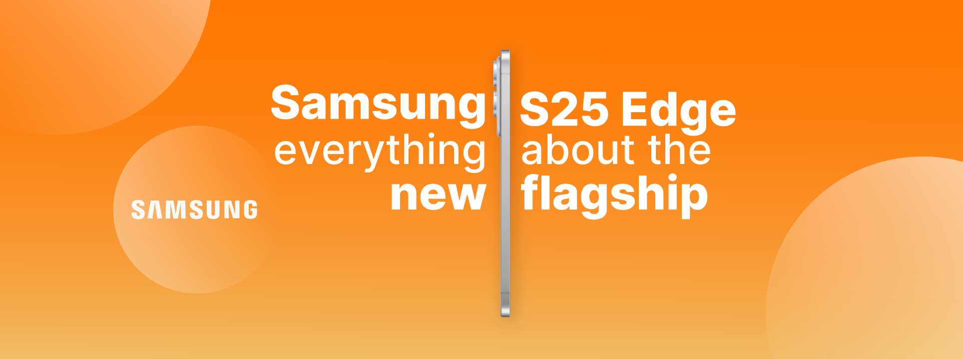 Samsung S25 Edge : tout savoir sur le nouveau haut de gamme